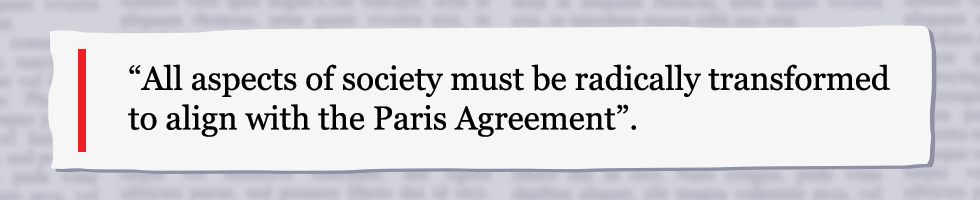 All apsects of society must be radically tansformed to align ith the Paris Agreement